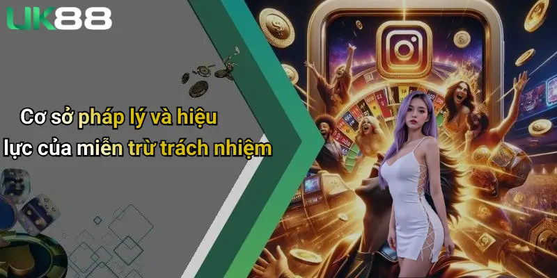 Cơ sở pháp lý và hiệu lực của miễn trừ trách nhiệm