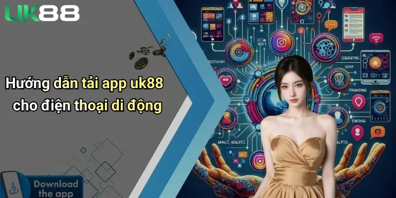 Hướng dẫn tải app uk88 cho điện thoại di động